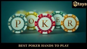 Best Poker Hands To Play - Explore The Strength Of Poker