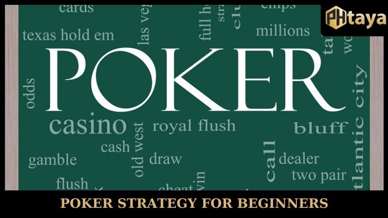 Poker Strategy For Beginners - Master The Game With PHTAYA